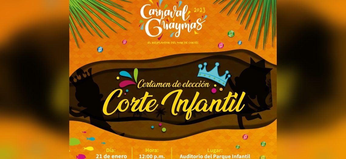 Invita el Ayuntamiento de Guaymas al Certamen de elección de la ‘Corte Real Infantil’.