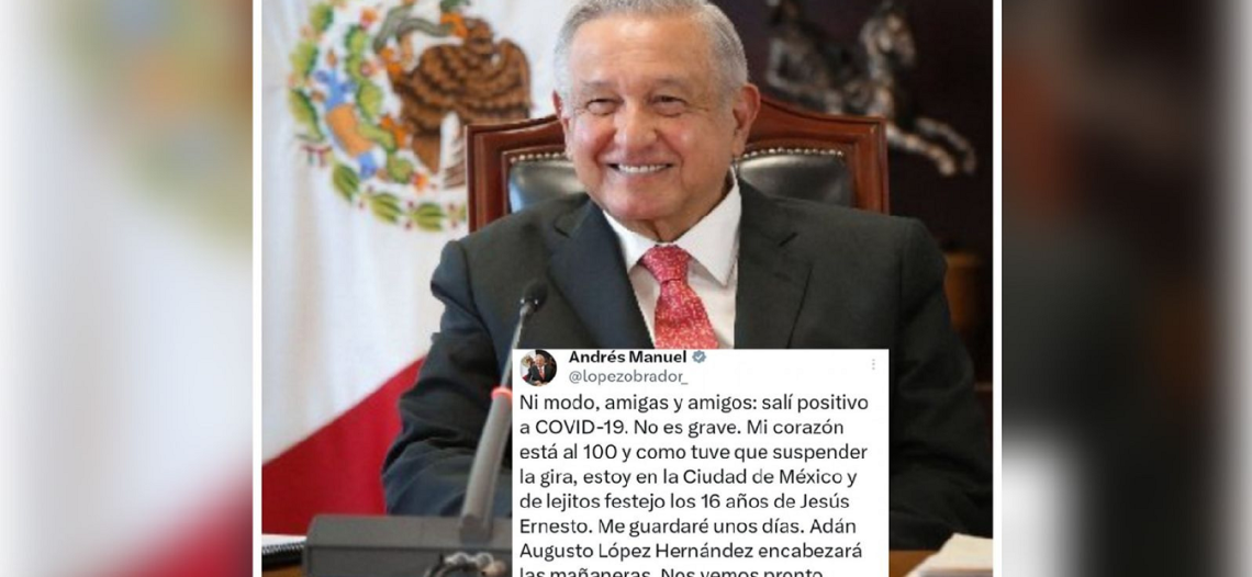 Se negaba, pero AMLO da positivo a Covid; suspendió su gira por Yucatán
