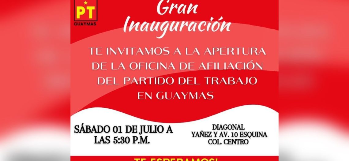 El PT comenzó a moverse; abrirá oficinas de afiliación en Guaymas
