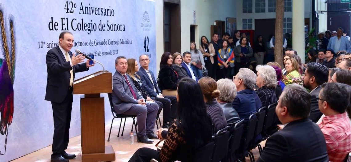 Colegio de Sonora es clave a la formación del capital humano sonorense: Alfonso Durazo
