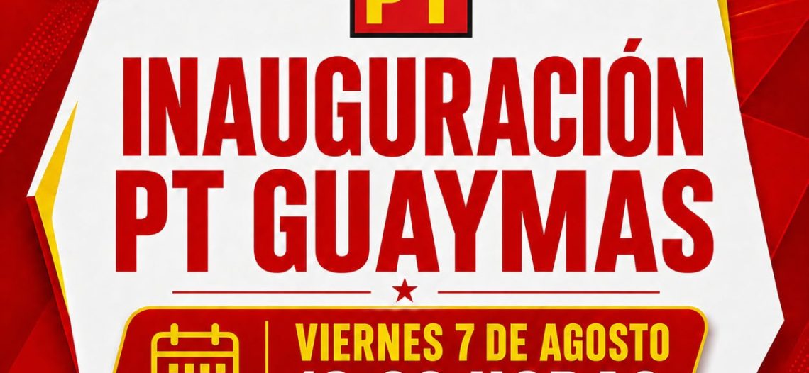 Inaugurará su oficina el PT Municipal de Guaymas este viernes